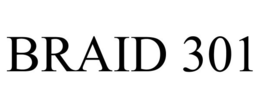 BRAID 301 trademark