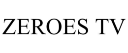 ZEROES TV trademark