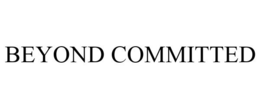 BEYOND COMMITTED trademark