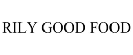 RILY GOOD FOOD trademark