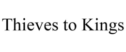 THIEVES TO KINGS trademark