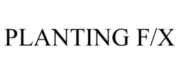 PLANTING F/X trademark