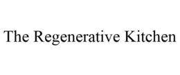 THE REGENERATIVE KITCHEN trademark