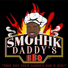 SMOHHK DADDY'S BBQ "THIS NOT YOUR DADDY'S BAR B QUE." trademark