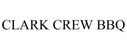 CLARK CREW BBQ trademark