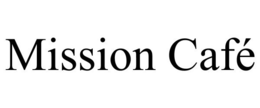 MISSION CAFÉ trademark