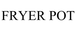 FRYER POT trademark