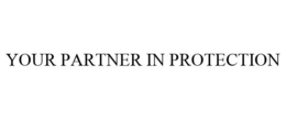 YOUR PARTNER IN PROTECTION trademark