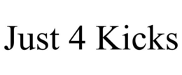 JUST 4 KICKS trademark