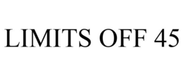 LIMITS OFF 45 trademark