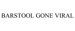 BARSTOOL GONE VIRAL trademark