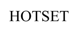 HOTSET trademark