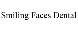 SMILING FACES DENTAL trademark