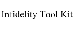 INFIDELITY TOOL KIT trademark