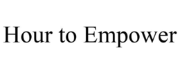 HOUR TO EMPOWER trademark