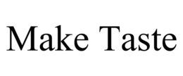 MAKE TASTE trademark
