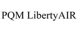PQM LIBERTYAIR trademark