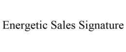 ENERGETIC SALES SIGNATURE trademark