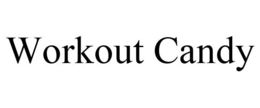 WORKOUT CANDY trademark