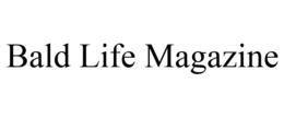 BALD LIFE MAGAZINE trademark