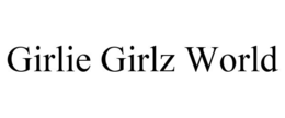 GIRLIE GIRLZ WORLD trademark