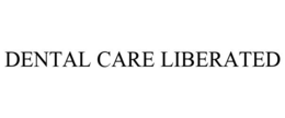 DENTAL CARE LIBERATED trademark
