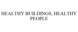 HEALTHY BUILDINGS, HEALTHY PEOPLE trademark