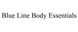 BLUE LINE BODY ESSENTIALS trademark