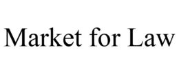 MARKET FOR LAW trademark