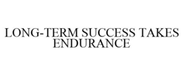 LONG-TERM SUCCESS TAKES ENDURANCE trademark