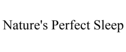NATURE'S PERFECT SLEEP trademark