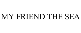 MY FRIEND THE SEA trademark