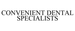 CONVENIENT DENTAL SPECIALISTS trademark
