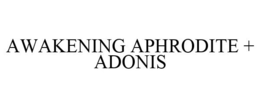 AWAKENING APHRODITE + ADONIS trademark