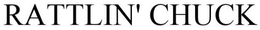 RATTLIN' CHUCK trademark