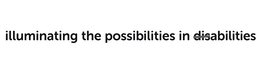 ILLUMINATING THE POSSIBILITIES IN DISABILITIES trademark