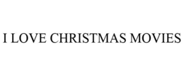 I LOVE CHRISTMAS MOVIES trademark