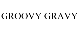 GROOVY GRAVY trademark