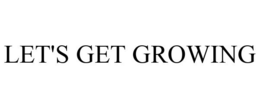 LET'S GET GROWING trademark