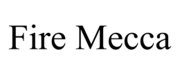 FIRE MECCA trademark