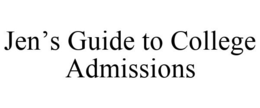 JEN'S GUIDE TO COLLEGE ADMISSIONS trademark