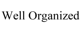 WELL ORGANIZED trademark