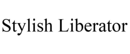 STYLISH LIBERATOR trademark