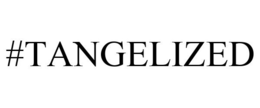 #TANGELIZED trademark