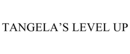 TANGELA'S LEVEL UP trademark