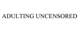 ADULTING UNCENSORED trademark