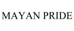 MAYAN PRIDE trademark
