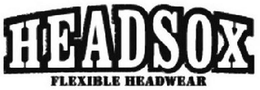 HEADSOX FLEXIBLE HEADWEAR trademark