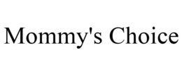 MOMMY'S CHOICE trademark