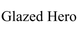 GLAZED HERO trademark